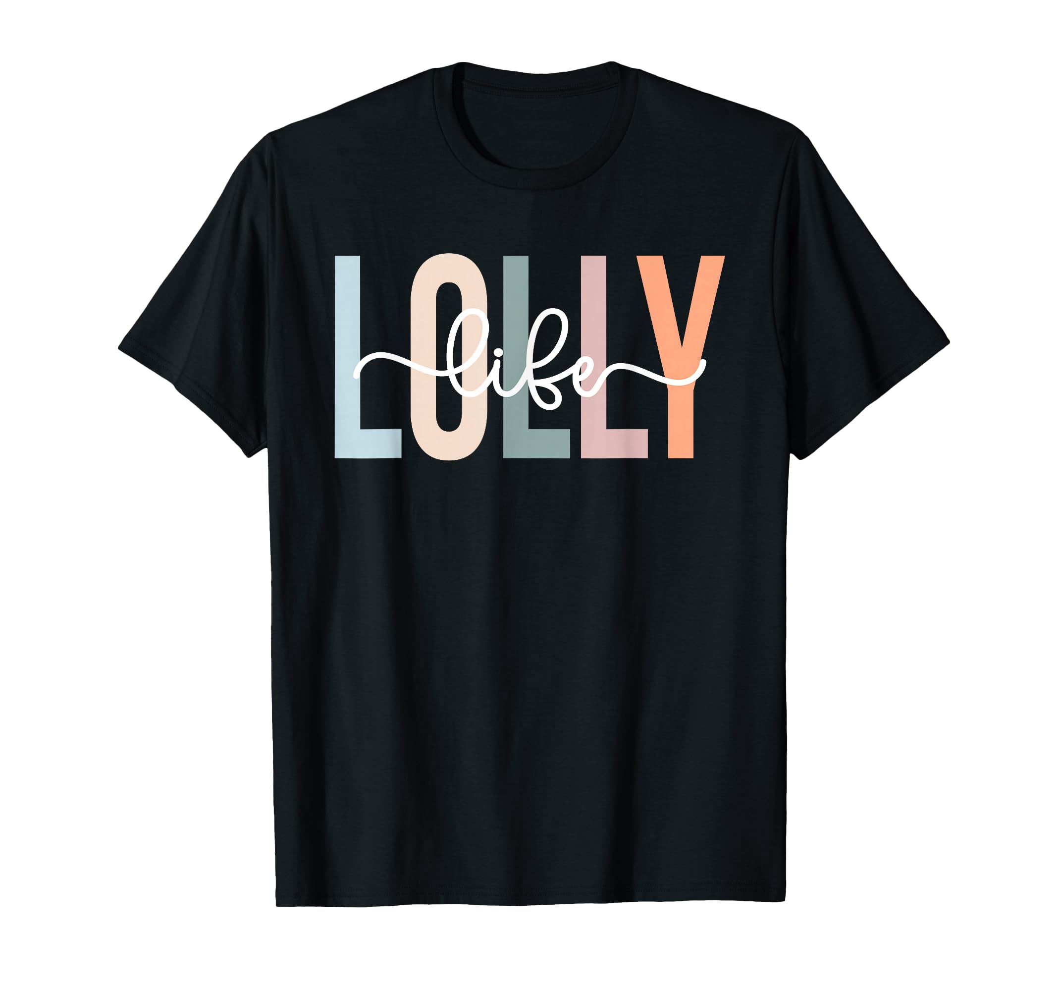 Lolly Life Lolly Grandma Lolly T-Shirt - Streetwear Style Men Women - T-Shirt, Sweatshirt, Hoodie
