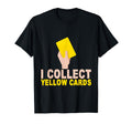 I Collect Yellow Cards T-Shirt - Streetwear Style Unisex - T-Shirt, Sweatshirt, Hoodie