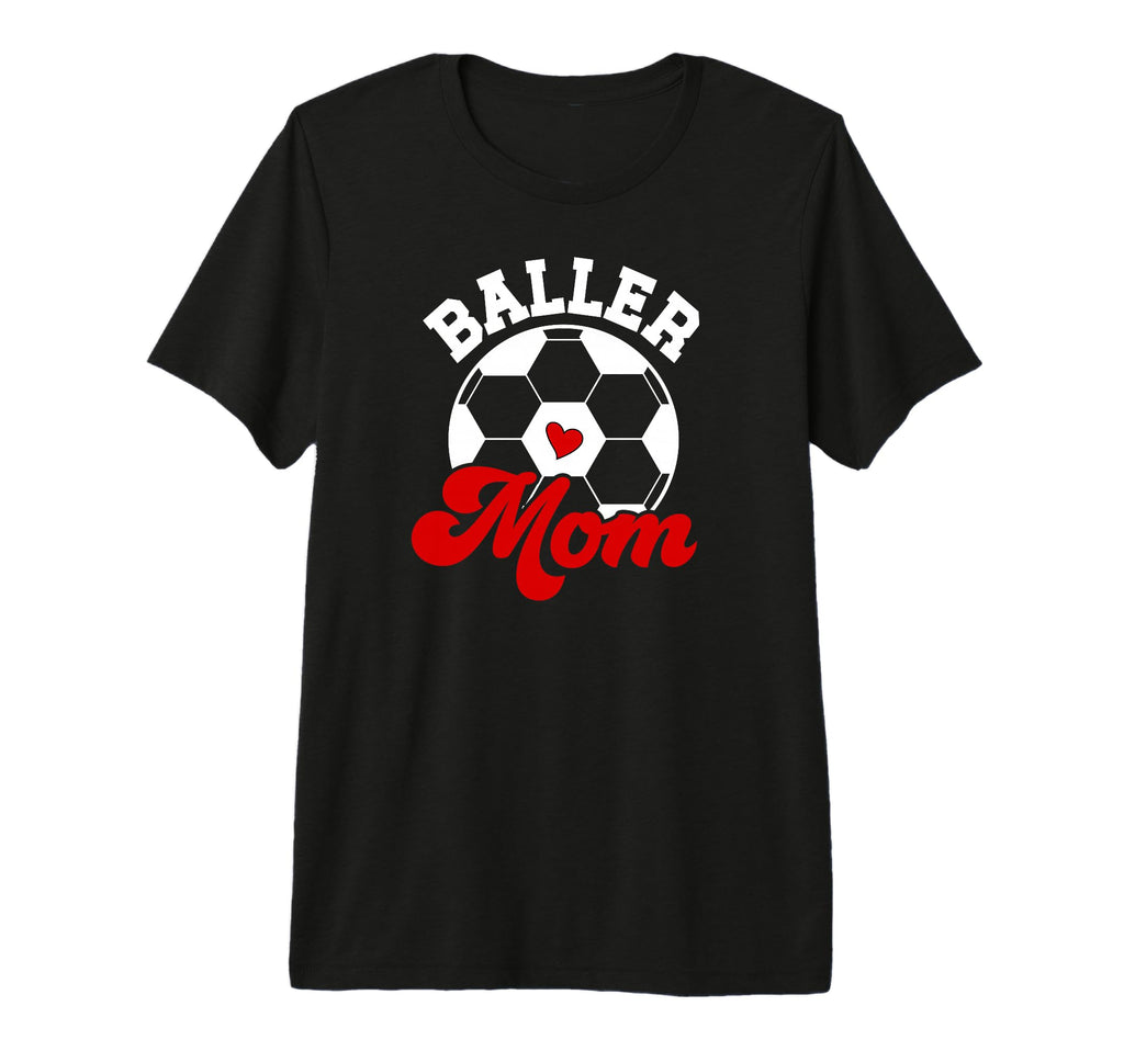 Baller Mom Soccer Mom Soccer Player T-Shirt - Custom Art Print for Adults - T-Shirt, Sweatshirt, Hoodie