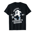 Soccer Is My Favourite Season Mascot Fun T-Shirt - Novelty Apparel Unisex - T-Shirt, Sweatshirt, Hoodie