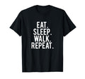 Eat Sleep Walk Repeat T-Shirt - Trendy Graphic for Adults - T-Shirt, Sweatshirt, Hoodie