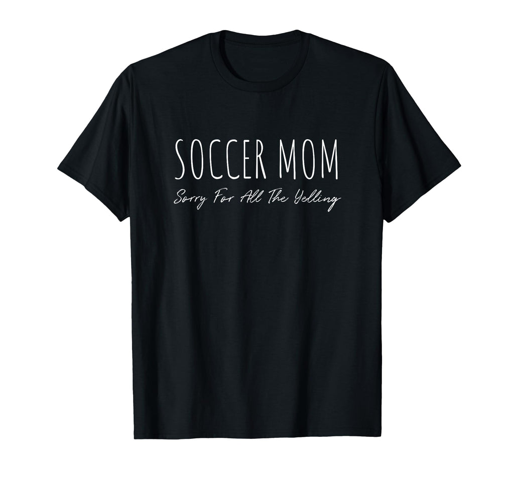 Soccer Mom Sorry All Yelling Funny T-Shirt - Aesthetic Graphic for Adults - T-Shirt, Sweatshirt, Hoodie