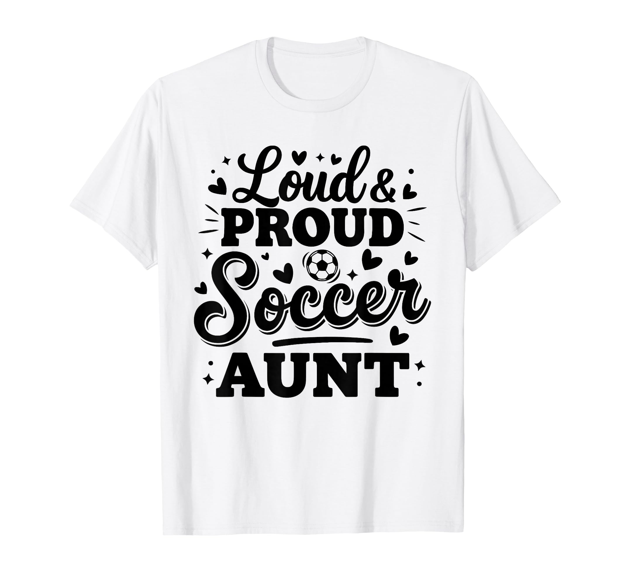 Loud Proud Soccer Aunt Auntie Squad T-Shirt - Aesthetic Graphic Unisex - T-Shirt, Sweatshirt, Hoodie