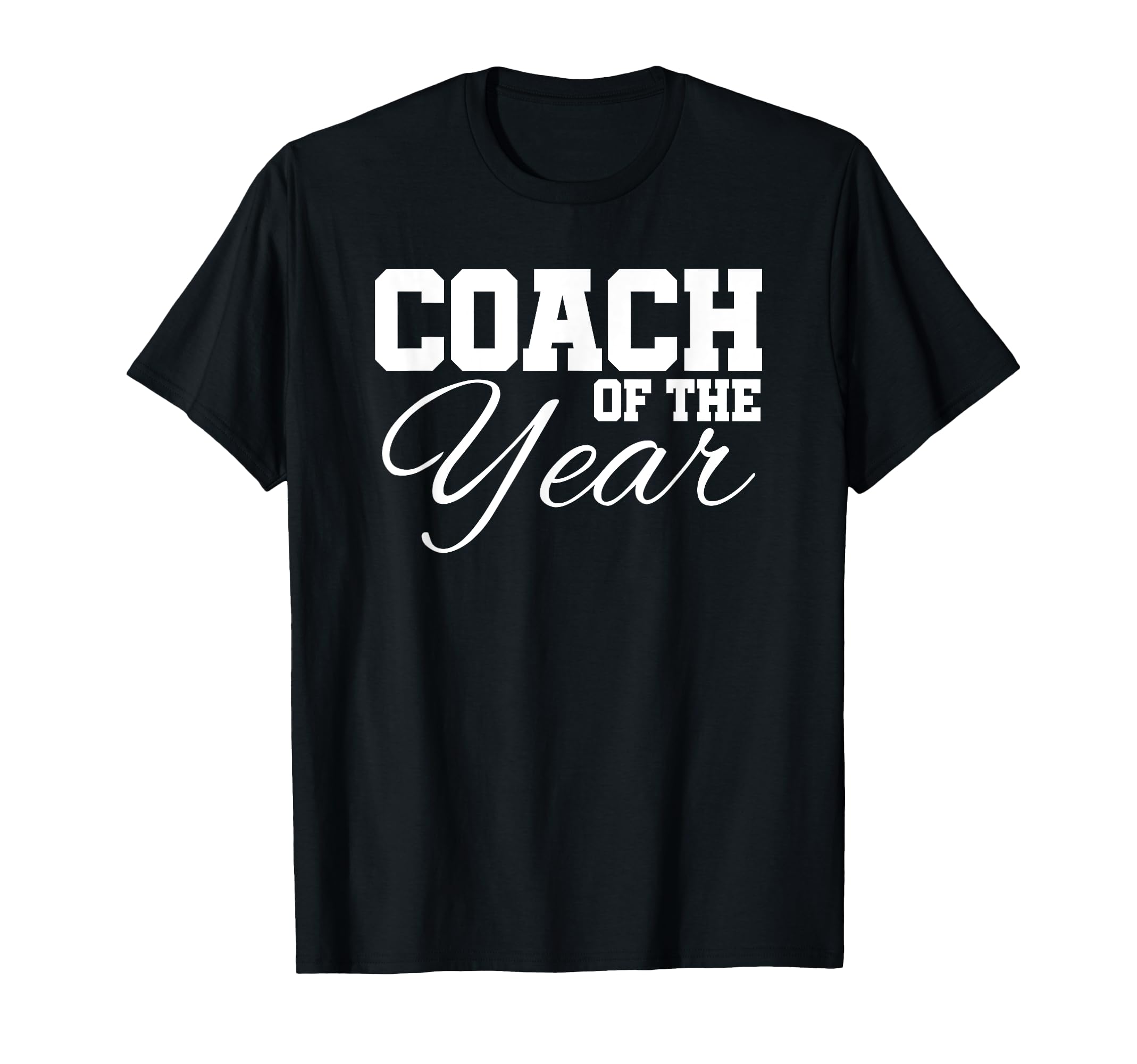 Coach Year Sports Team End Season T-Shirt - Trendy Graphic Unisex - T-Shirt, Sweatshirt, Hoodie