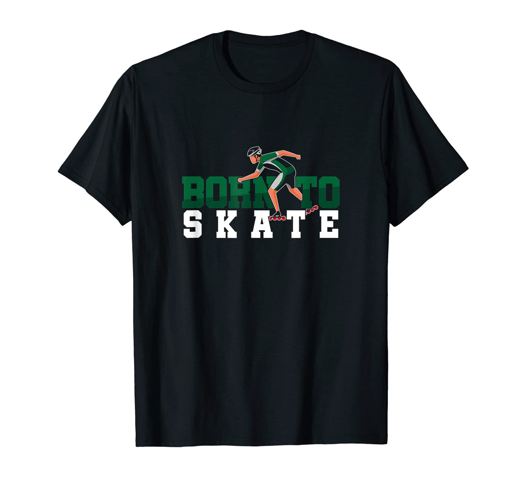 Skater Born To Skate Skating Roller T-Shirt - Streetwear Style Men Women - T-Shirt, Sweatshirt, Hoodie