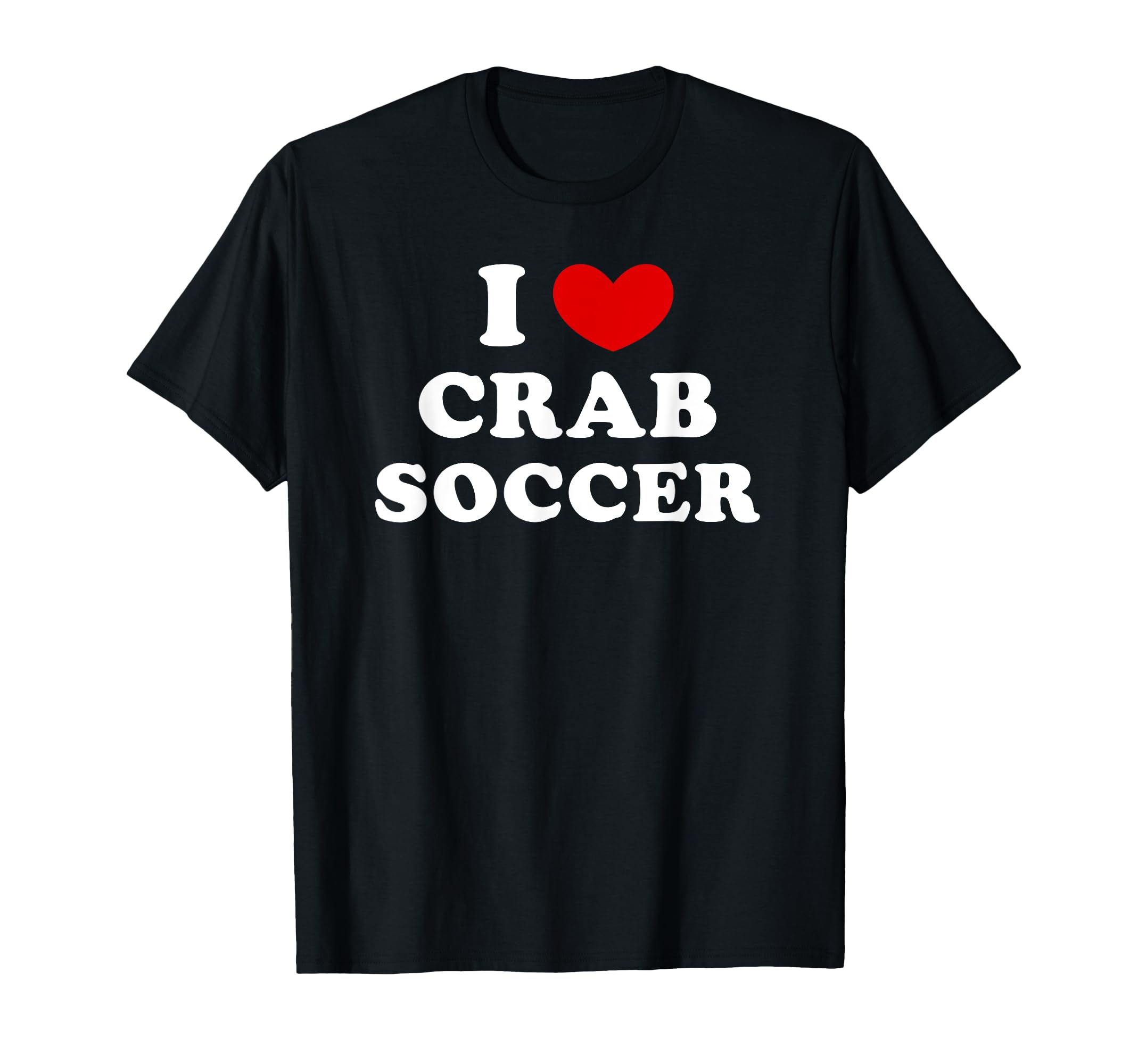 I Love Crab Soccer I Heart Crab Soccer T-Shirt - Trendy Graphic Unisex - T-Shirt, Sweatshirt, Hoodie