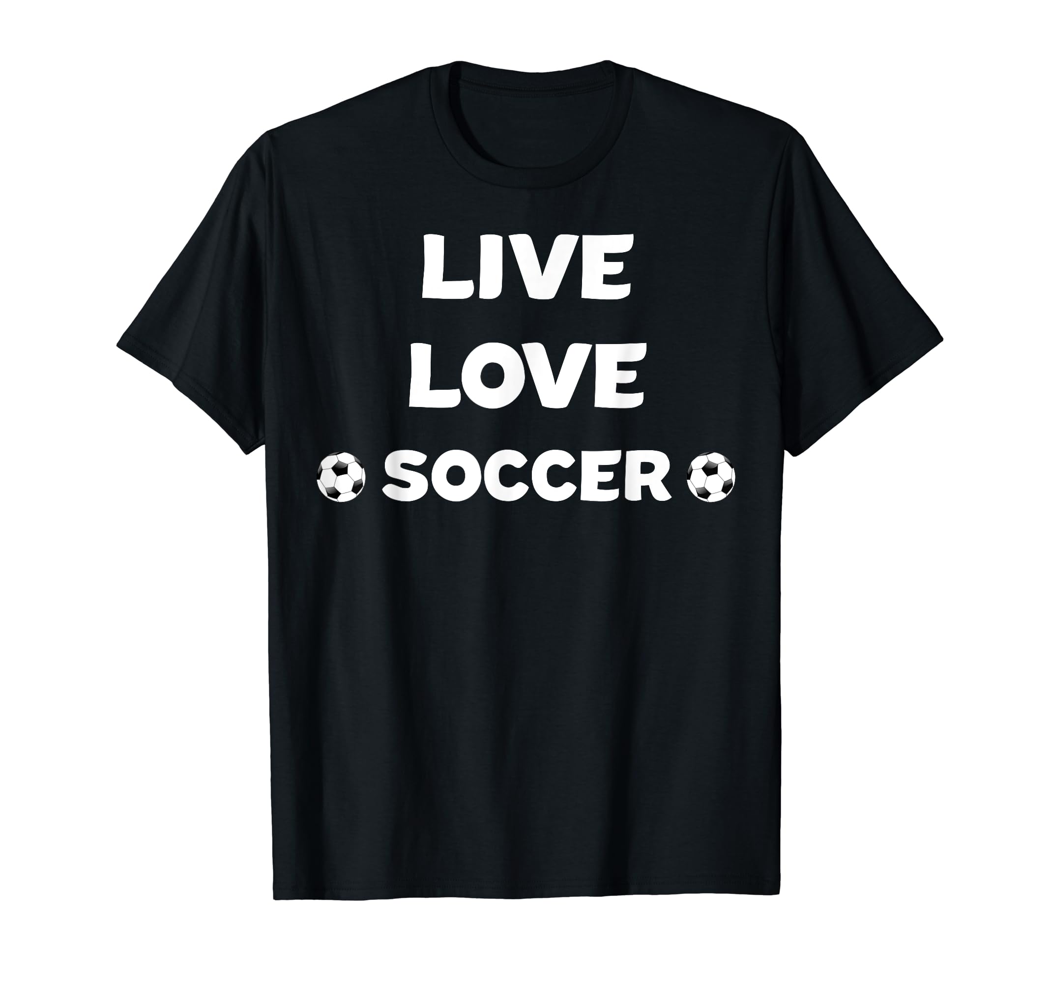 Live Love Soccer Soccer Mom Soccer Dad T-Shirt - Unique Graphic Men Women - T-Shirt, Sweatshirt, Hoodie