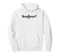 Bonjour Modern French Typography Hoodie - Fun Novelty Design for Adults - T-Shirt, Sweatshirt, Hoodie