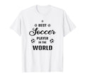 Best Soccer Player World Funny Soccer T-Shirt - Unique Graphic for Adults - T-Shirt, Sweatshirt, Hoodie