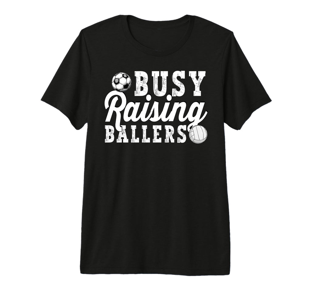 Busy Raising Ballers Volleyball Soccer T-Shirt - Trendy Graphic for Adults - T-Shirt, Sweatshirt, Hoodie