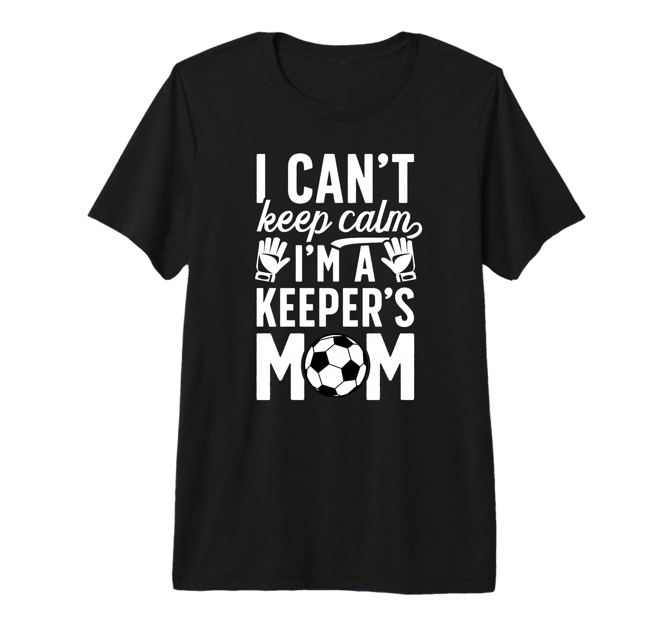 Im Soccer Keeper Mom Soccer Goalkeeper T-Shirt - Trendy Graphic for Adults - T-Shirt, Sweatshirt, Hoodie
