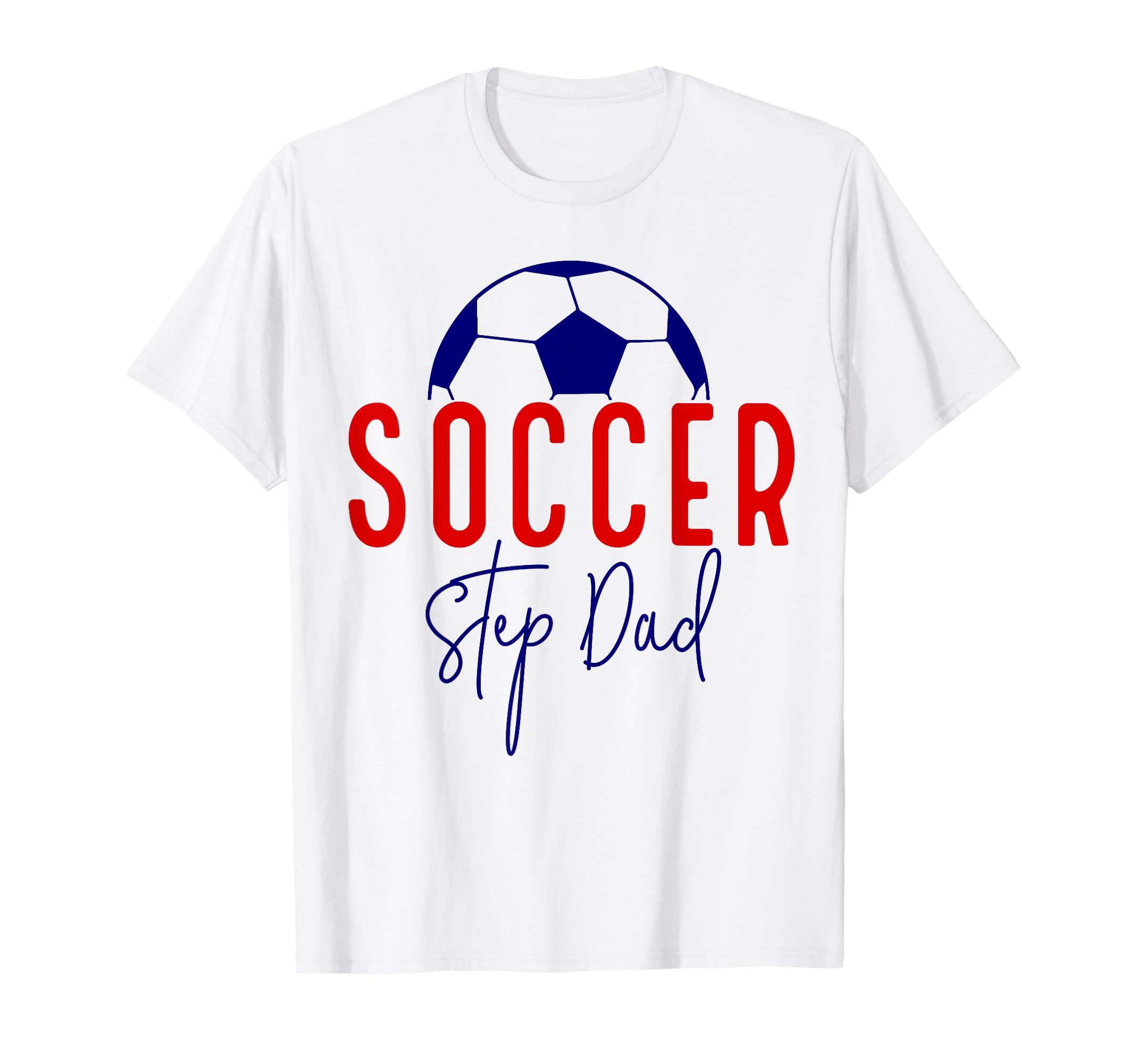Soccer Step Dad Soccer Daddy Soccer T-Shirt - Custom Art Print Men Women - T-Shirt, Sweatshirt, Hoodie
