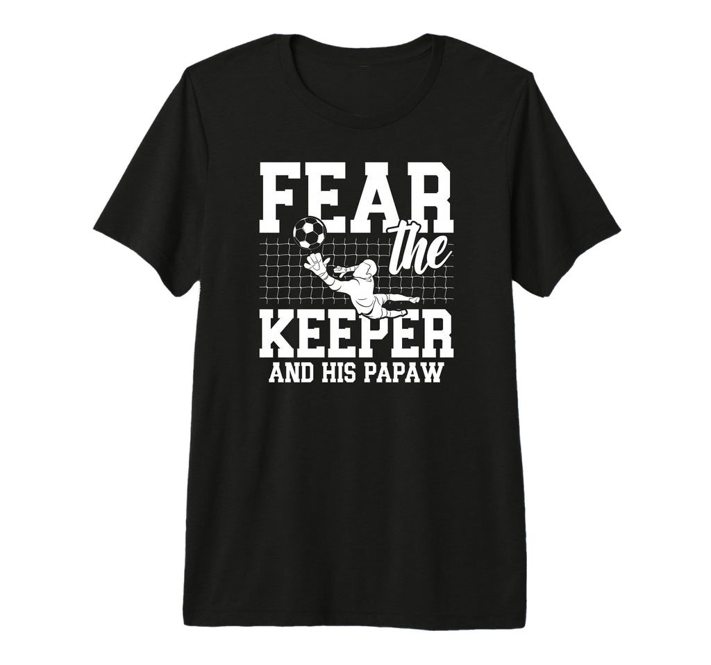 Mens Fear Soccer Keeper Papaw T-Shirt - Casual Everyday Wear for Adults - T-Shirt, Sweatshirt, Hoodie