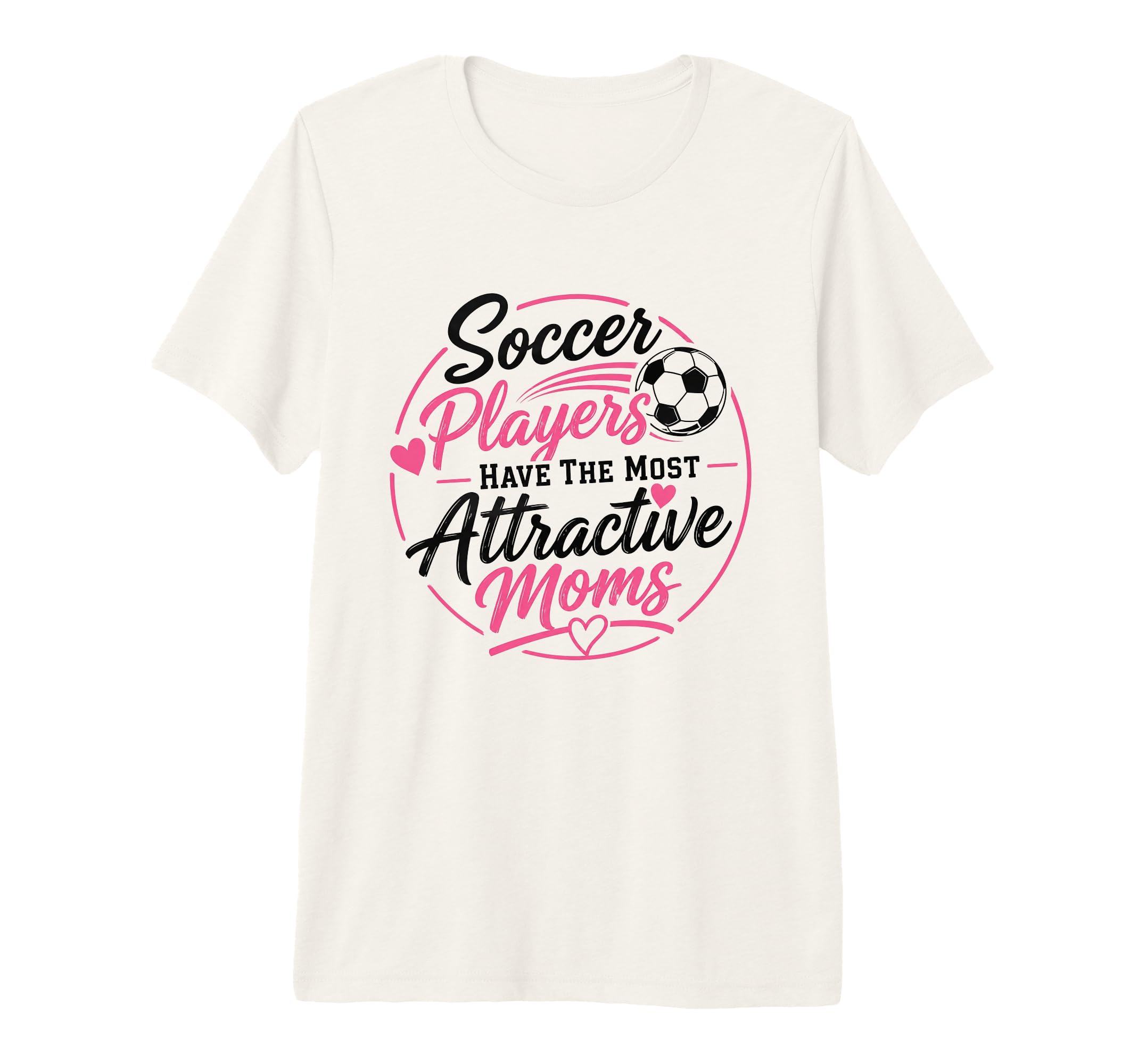 Soccer Players Have Most Attractive T-Shirt - Custom Art Print Men Women - T-Shirt, Sweatshirt, Hoodie
