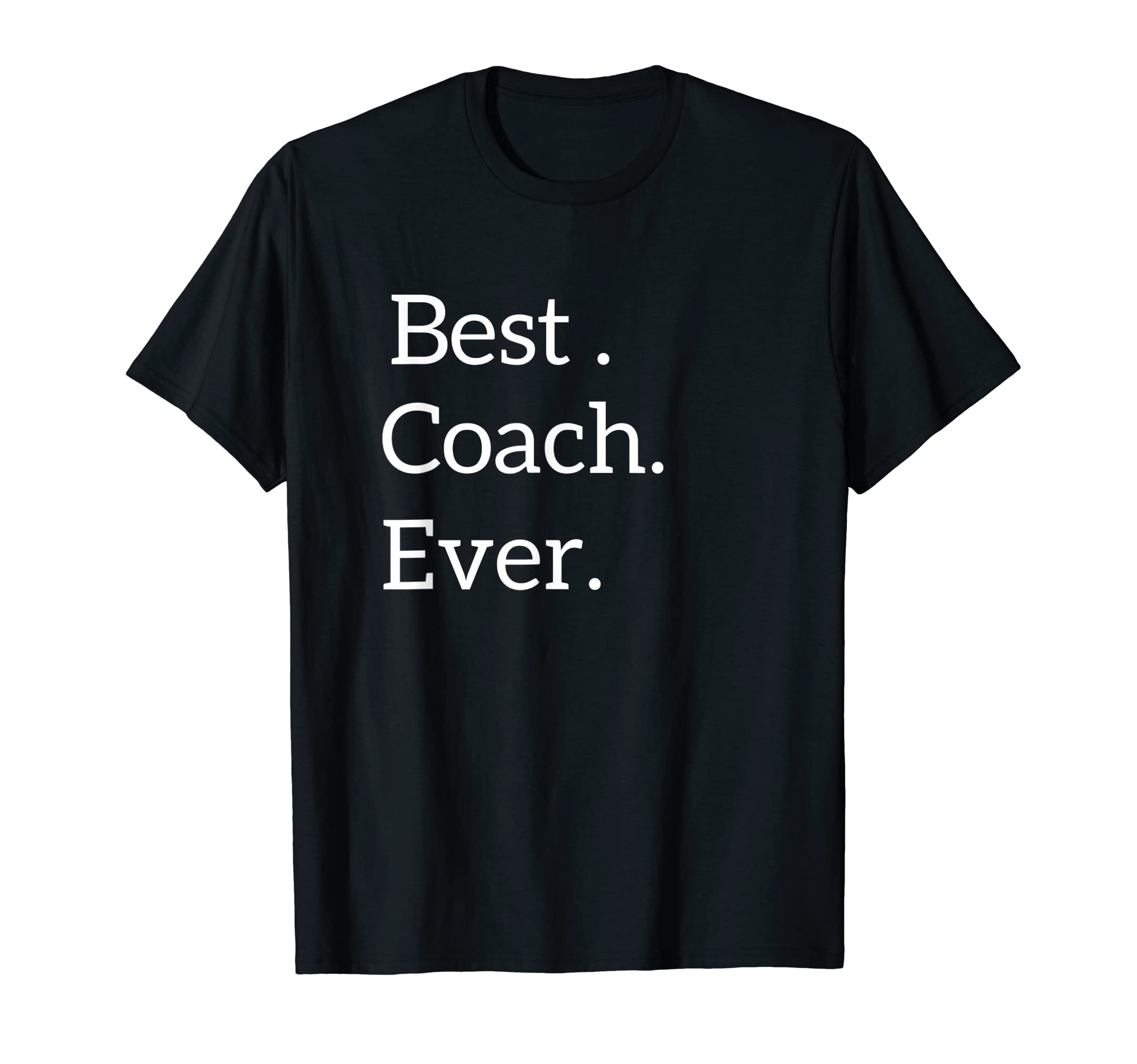 Best Coach Ever Tees Store T-Shirt - Fun Novelty Design Unisex - T-Shirt, Sweatshirt, Hoodie