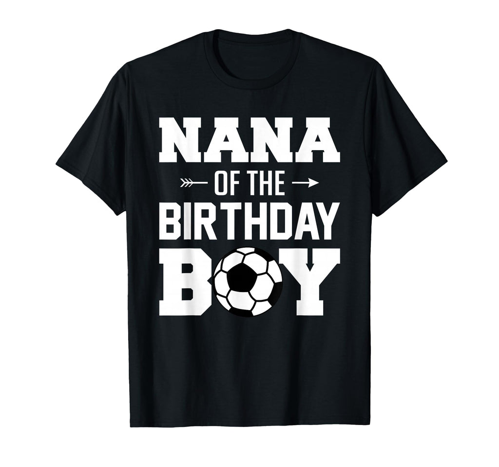 Nana Birthday Funny Soccer Family T-Shirt - Fun Novelty Design for Adults - T-Shirt, Sweatshirt, Hoodie