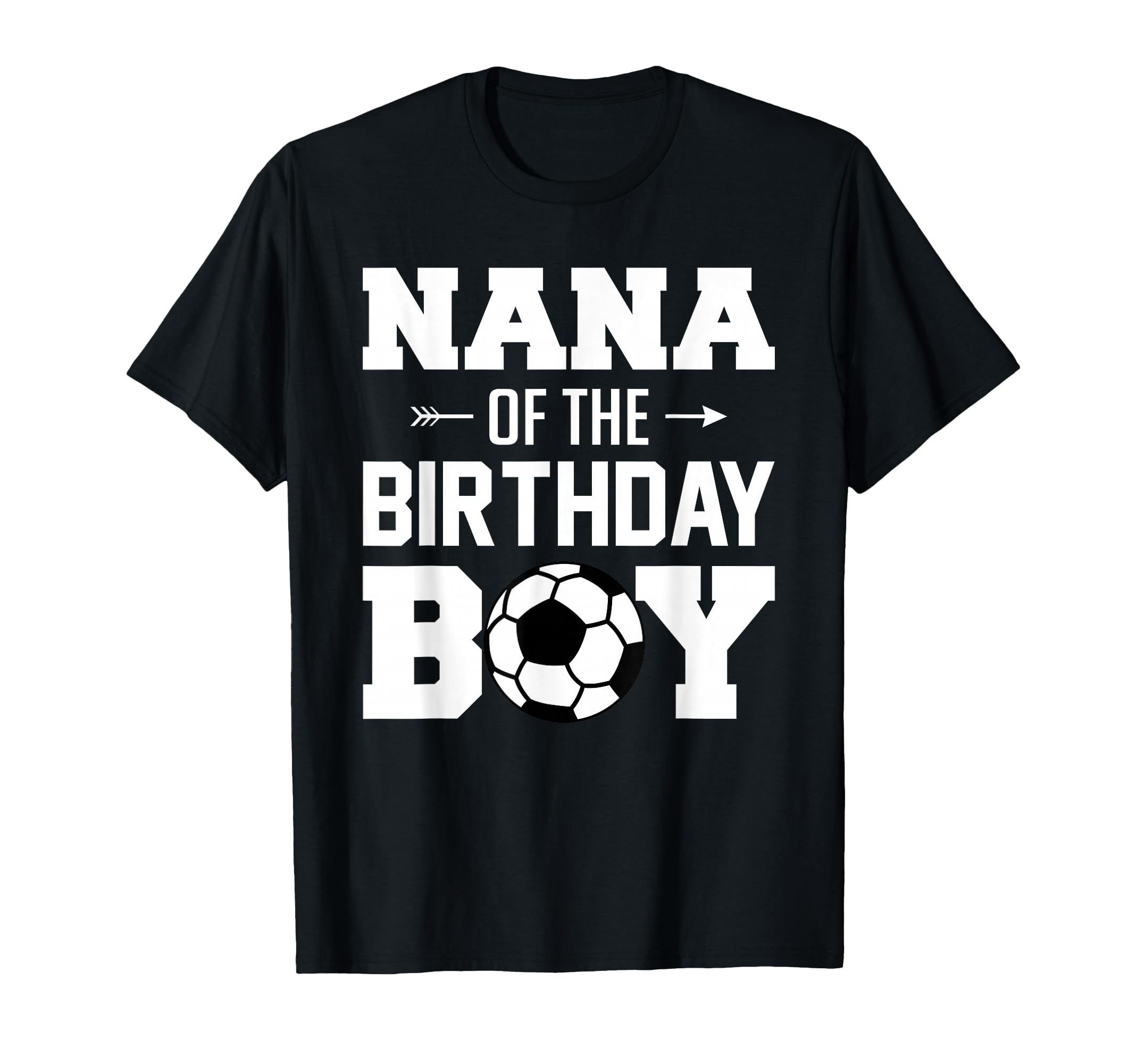 Nana Birthday Funny Soccer Family T-Shirt - Fun Novelty Design for Adults - T-Shirt, Sweatshirt, Hoodie