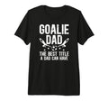 Mens Soccer Goalie Dad Best Title Dad T-Shirt - Streetwear Style Unisex - T-Shirt, Sweatshirt, Hoodie