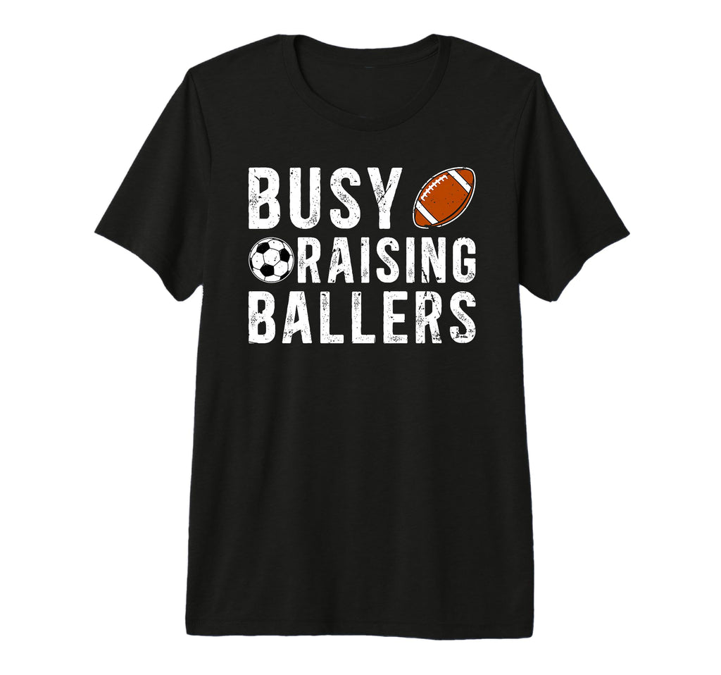 Mens Busy Raising Ballers Football T-Shirt - Minimalist Print Unisex - T-Shirt, Sweatshirt, Hoodie