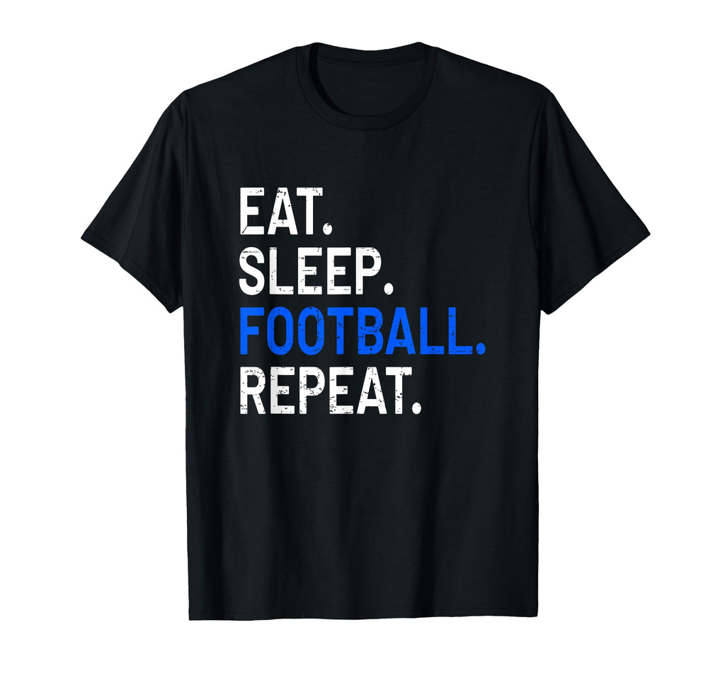Eat Sleep Football Repeat Funny T-Shirt - Aesthetic Graphic Men Women - T-Shirt, Sweatshirt, Hoodie