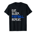 Eat Sleep Football Repeat Funny T-Shirt - Aesthetic Graphic Men Women - T-Shirt, Sweatshirt, Hoodie