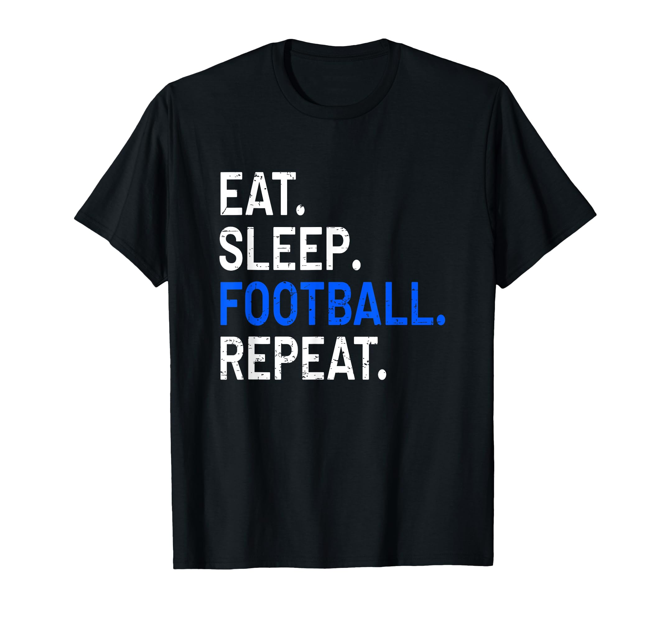 Eat Sleep Football Repeat Funny T-Shirt - Aesthetic Graphic Men Women - T-Shirt, Sweatshirt, Hoodie