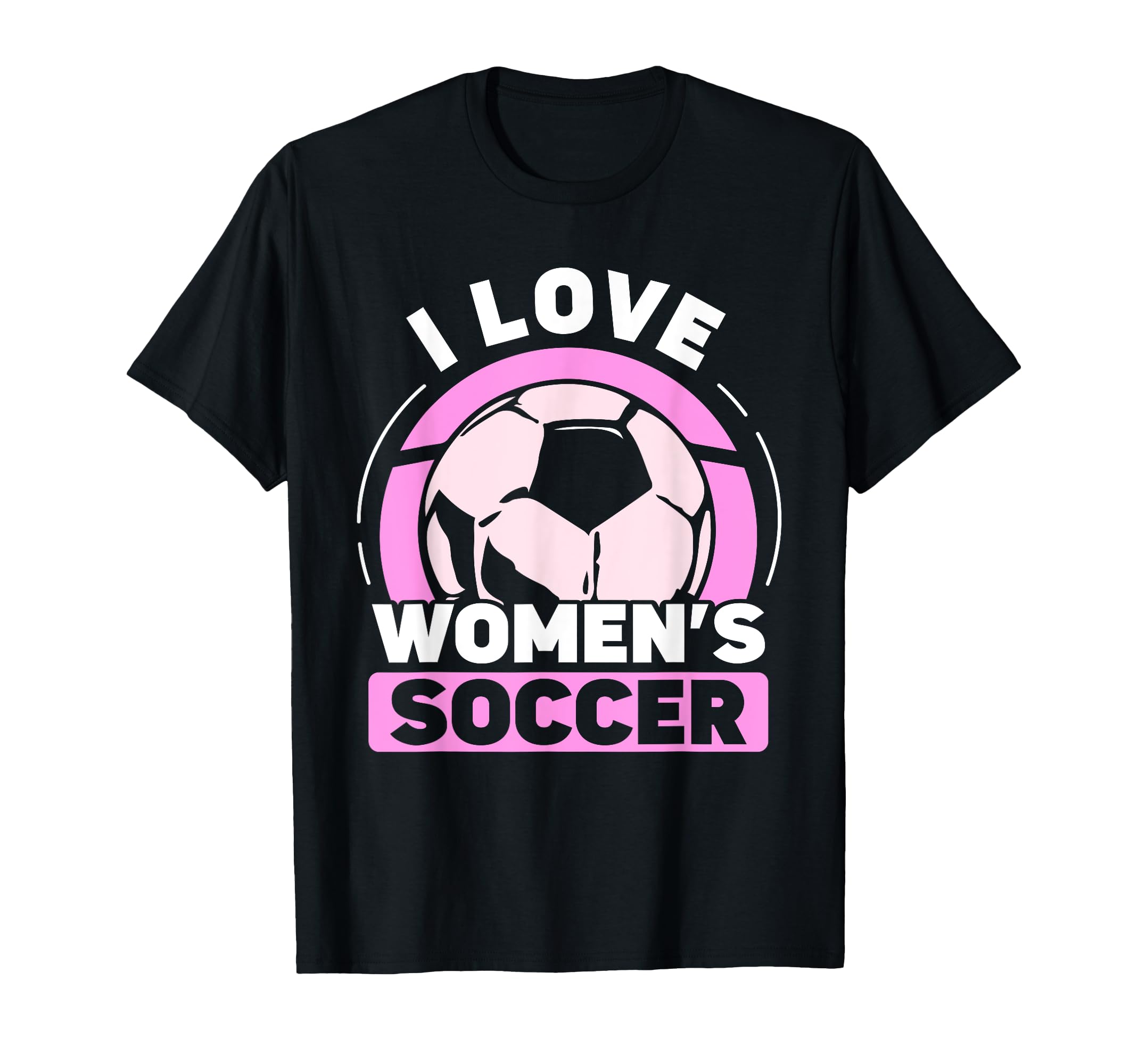 I Love Womens Soccer Team Player T-Shirt - Streetwear Style Men Women - T-Shirt, Sweatshirt, Hoodie