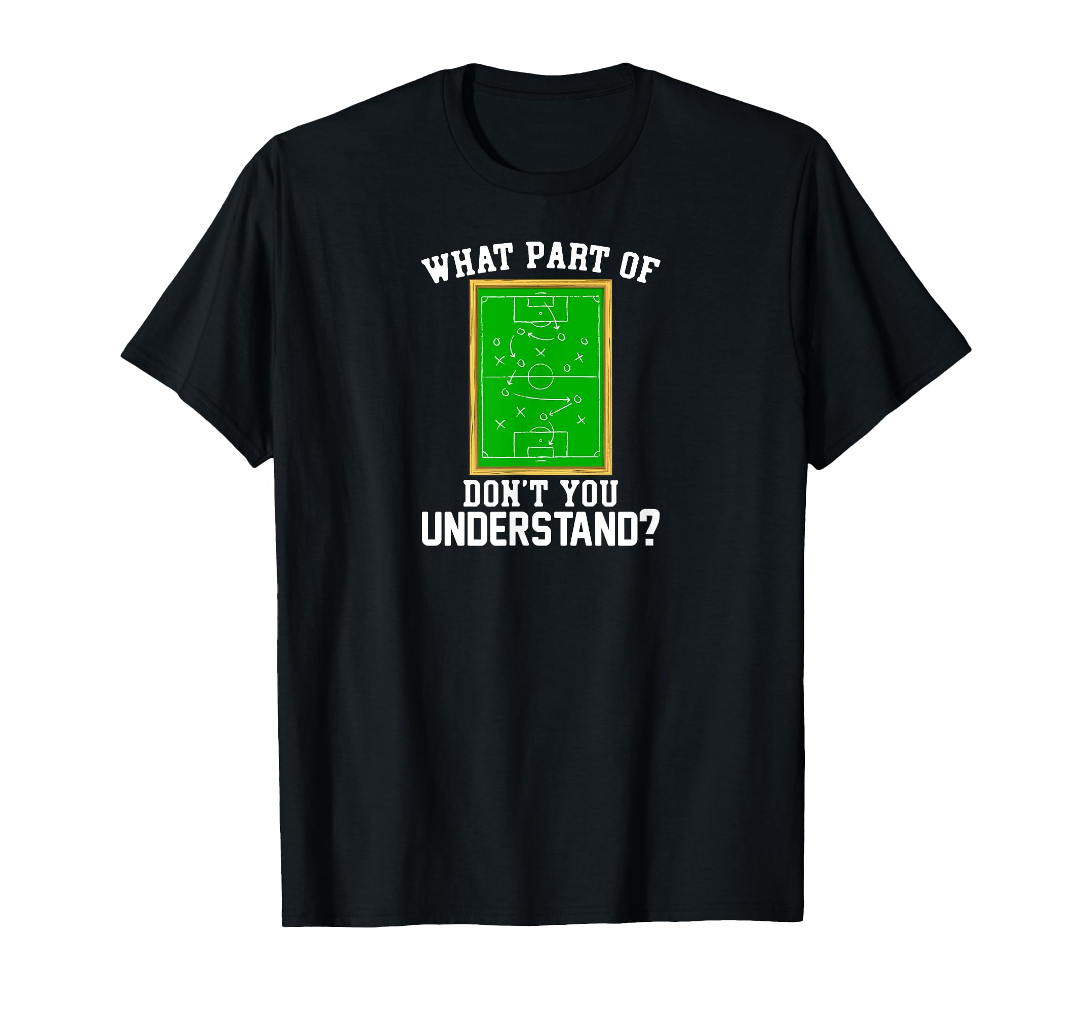 What Part Dont You Understand Football T-Shirt - Fun Novelty Design Unisex - T-Shirt, Sweatshirt, Hoodie