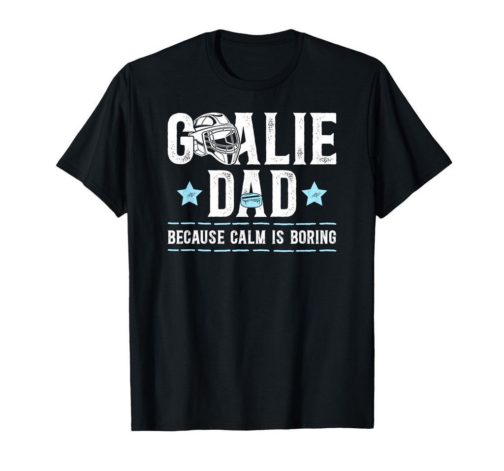 Funny Hockey Goalie Dad Ice T-Shirt - Casual Everyday Wear Men Women - T-Shirt, Sweatshirt, Hoodie