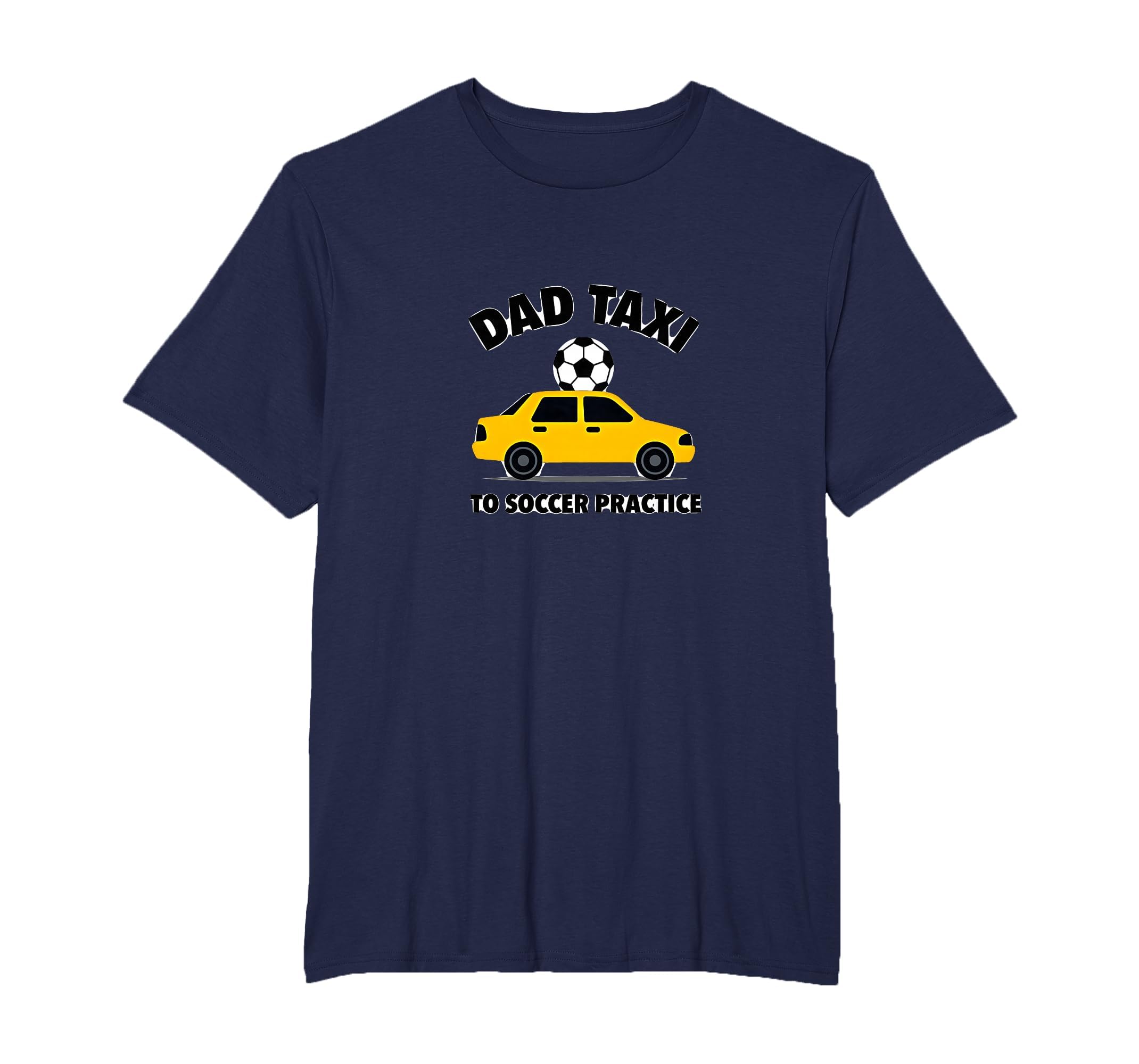 Dad Taxi To Soccer Practice Funny T-Shirt - Minimalist Print Men Women - T-Shirt, Sweatshirt, Hoodie