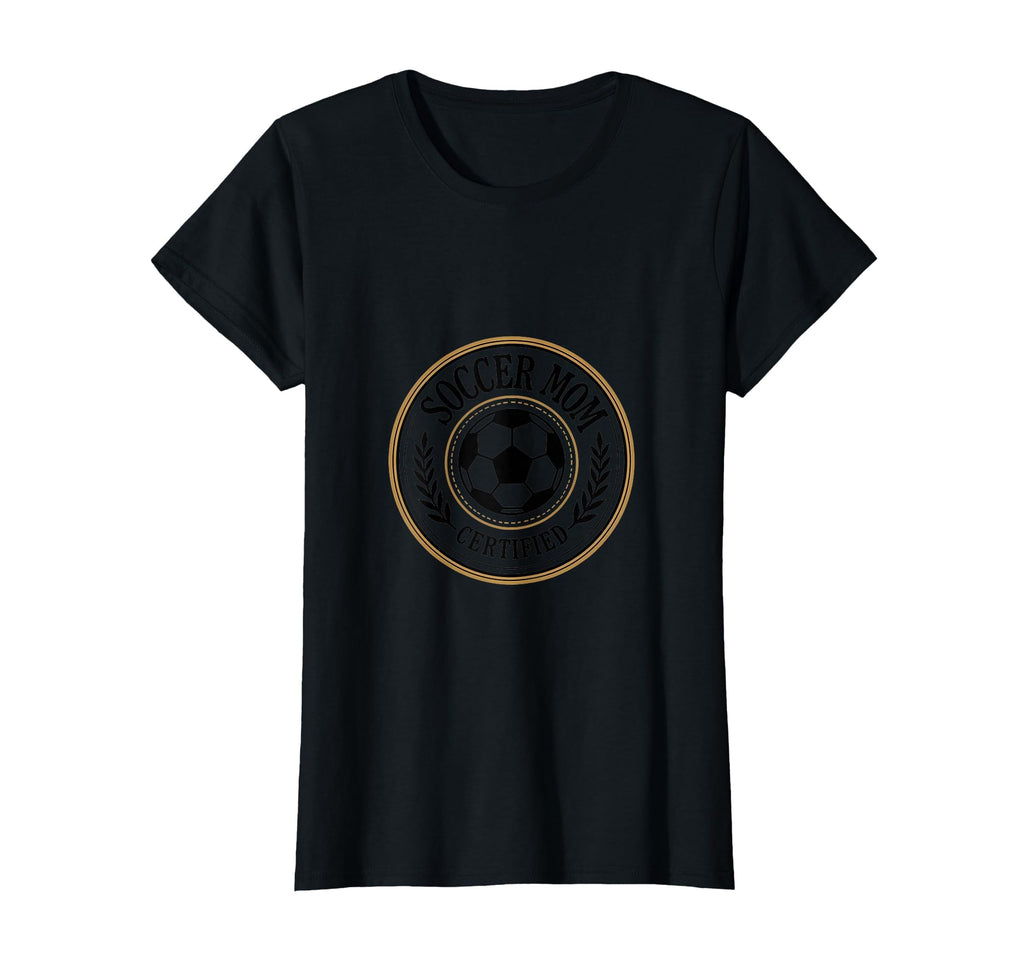 Soccer Mom Certified Proud Sports Mom T-Shirt - Fun Novelty Design Unisex - T-Shirt, Sweatshirt, Hoodie