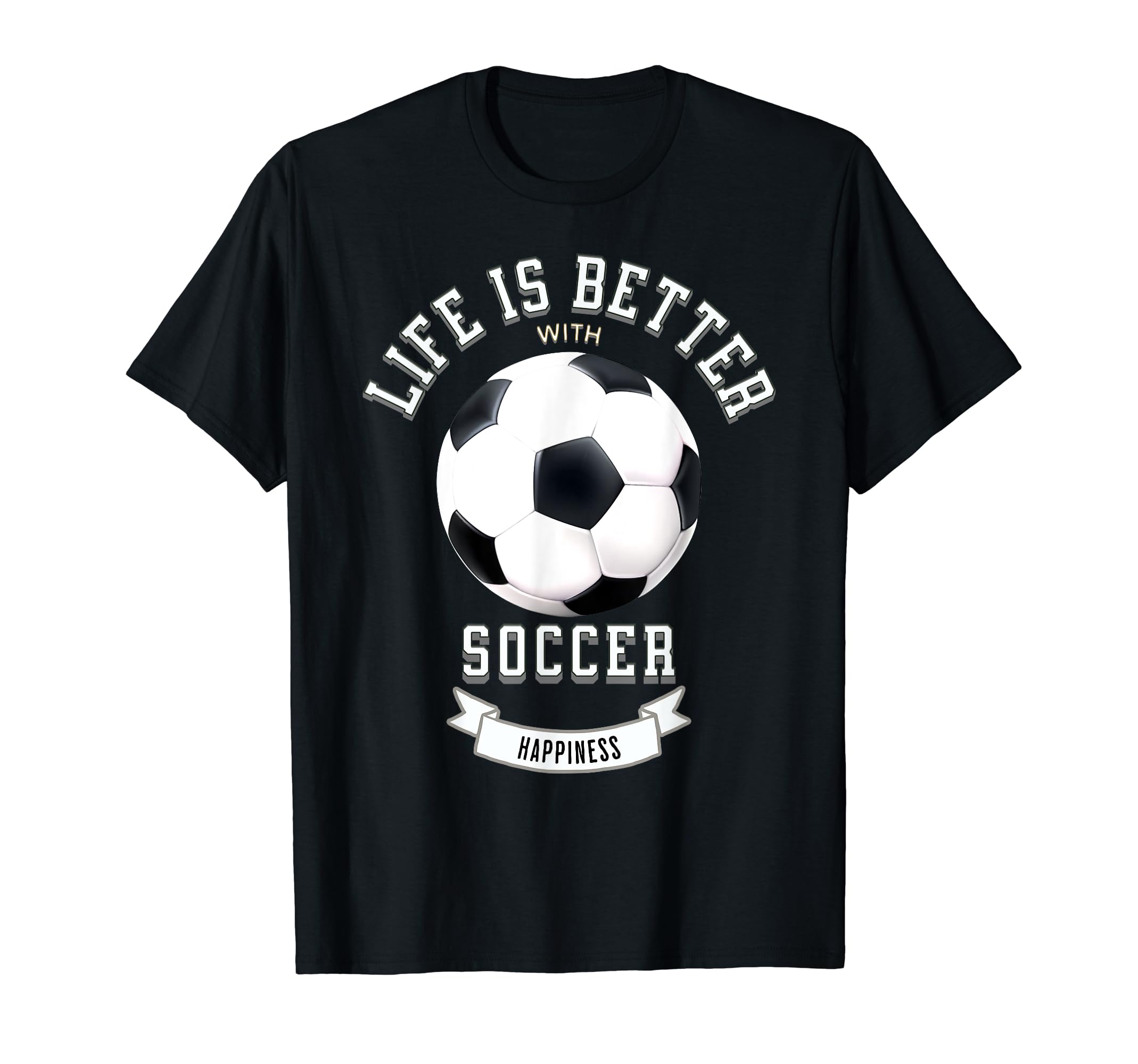 Life Is Better Soccer Ball T-Shirt - Graphic Print for Adults - T-Shirt, Sweatshirt, Hoodie