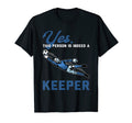 Yes This Person Is Indeed Keeper Goalie T-Shirt - Streetwear Style Unisex - T-Shirt, Sweatshirt, Hoodie