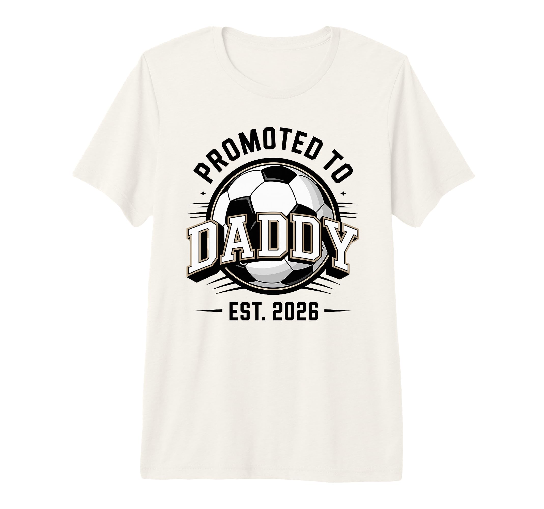 Mens Promoted To Daddy Soccer Est 2026 T-Shirt - Graphic Print Men Women - T-Shirt, Sweatshirt, Hoodie
