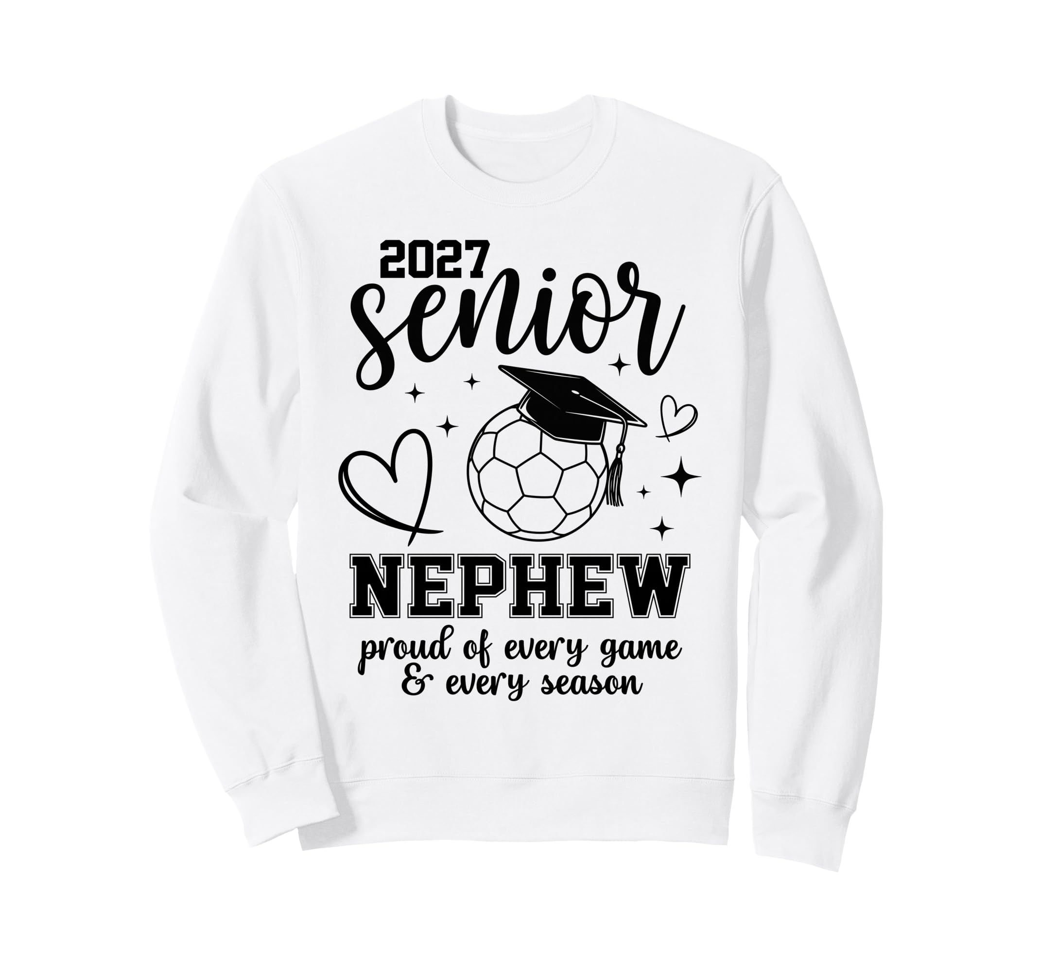 2027 Senior Soccer Nephew Sweatshirt - Casual Everyday Wear Men Women - T-Shirt, Sweatshirt, Hoodie