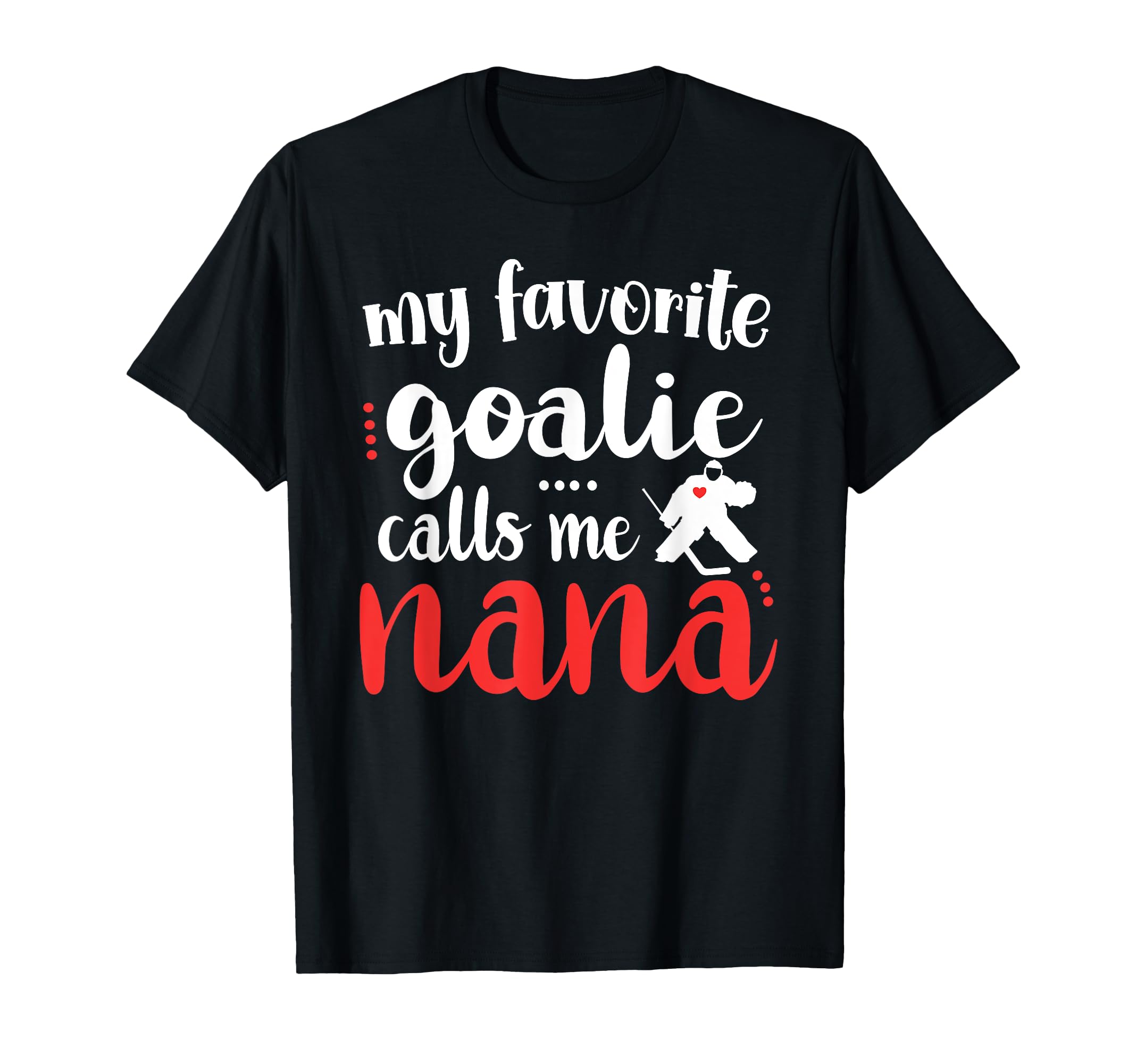 Proud Ice Hockey Goalie Nana T-Shirt - Fun Novelty Design for Adults - T-Shirt, Sweatshirt, Hoodie