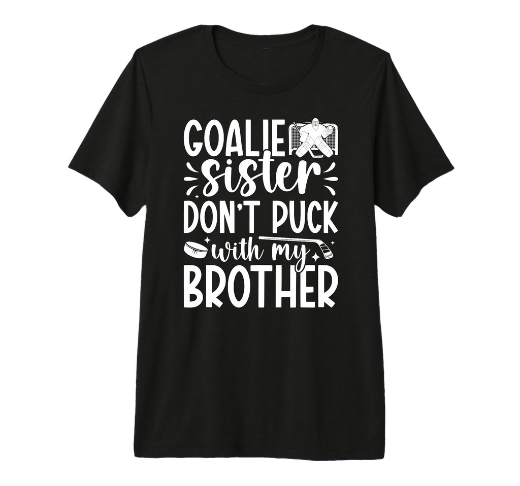 Hockey Goalie Sister Funny Ice T-Shirt - Aesthetic Graphic Men Women - T-Shirt, Sweatshirt, Hoodie