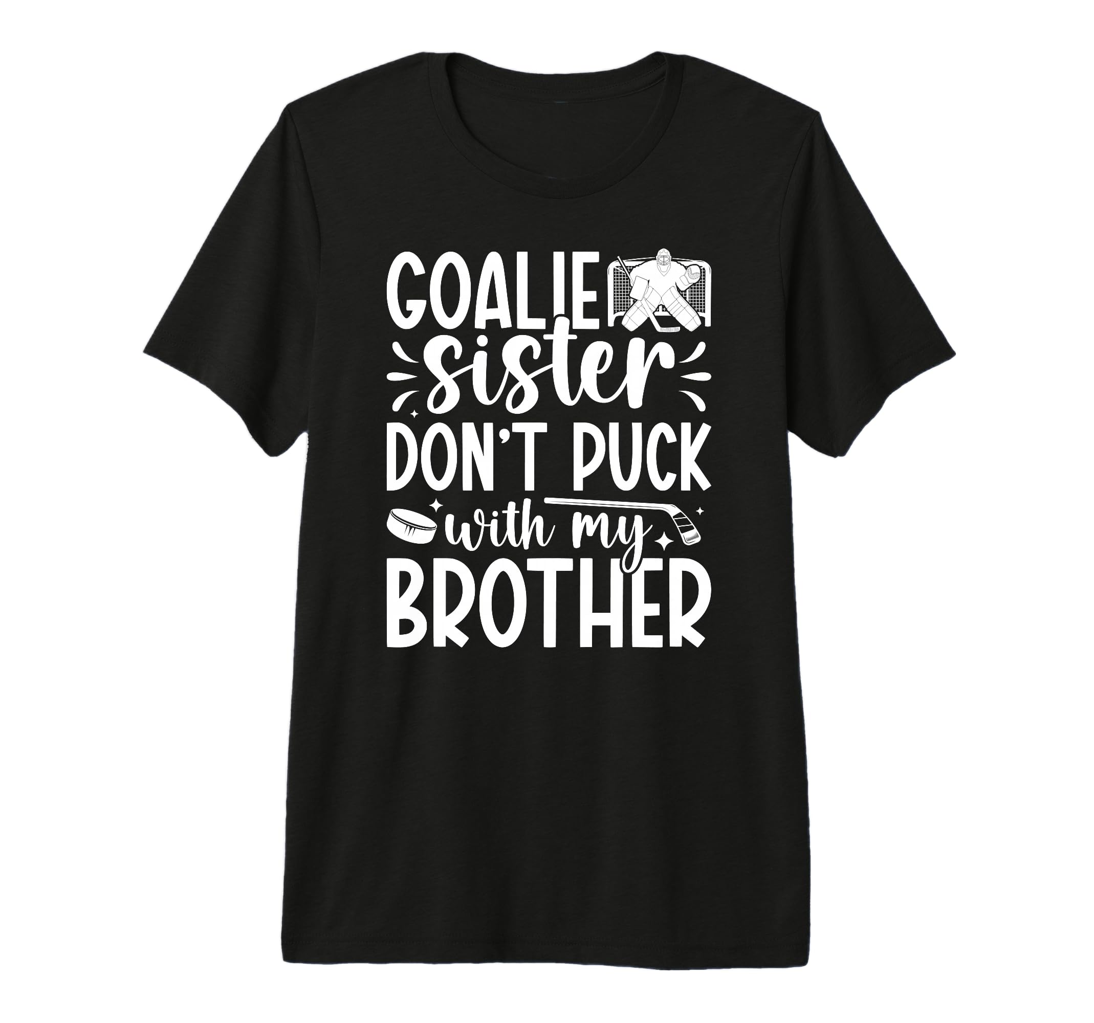 Hockey Goalie Sister Funny Ice T-Shirt - Aesthetic Graphic Men Women - T-Shirt, Sweatshirt, Hoodie