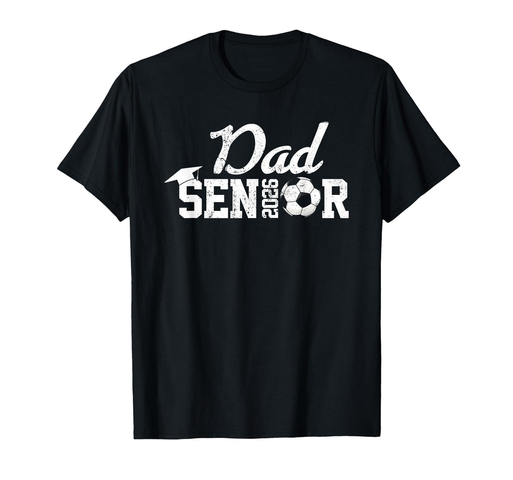 Dad Senior 2026 Soccer Graduation T-Shirt - Custom Art Print Men Women - T-Shirt, Sweatshirt, Hoodie