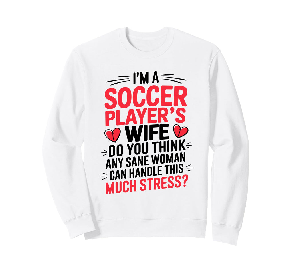 Soccer Players Wife Designs Soccer Sweatshirt - Aesthetic Graphic Unisex - T-Shirt, Sweatshirt, Hoodie