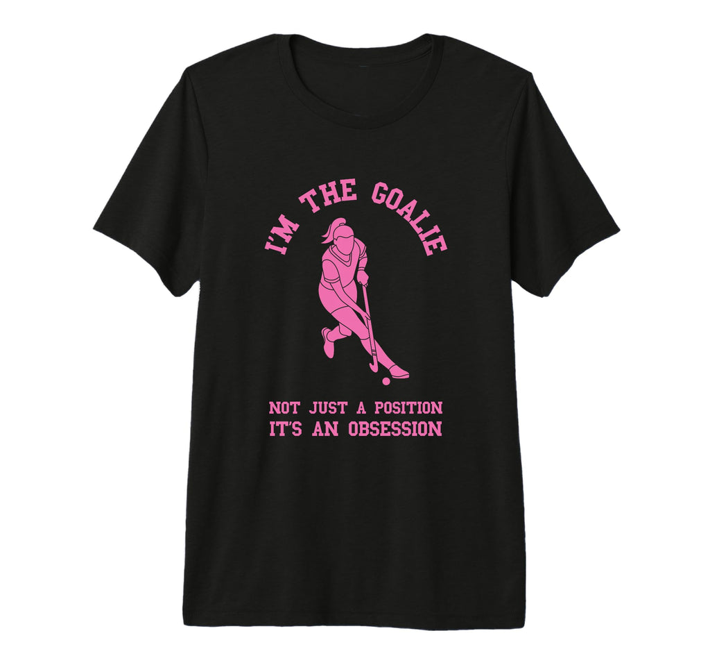 Field Hockey Im Goalie Goalkeeper T-Shirt - Custom Art Print Men Women - T-Shirt, Sweatshirt, Hoodie