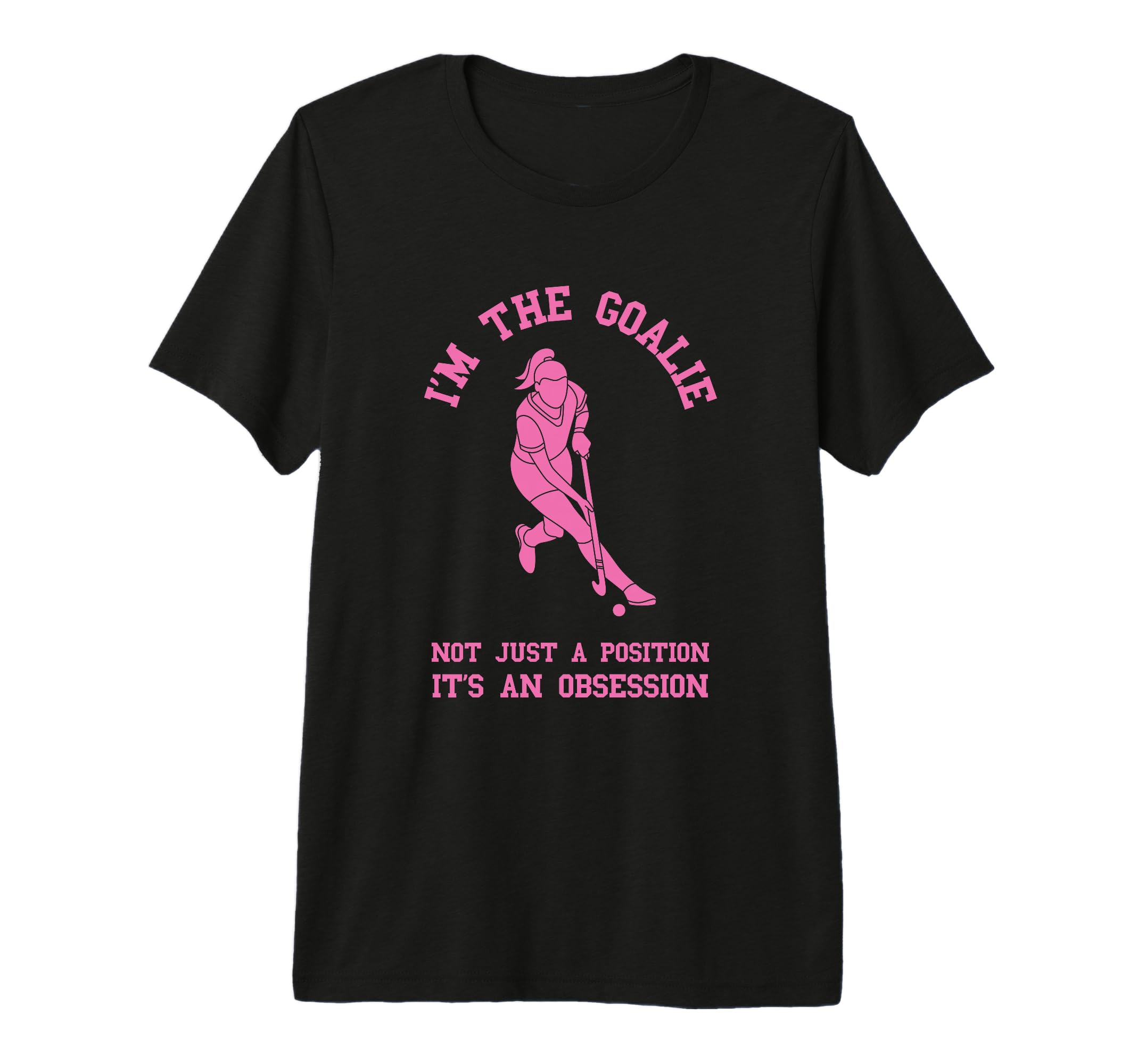 Field Hockey Im Goalie Goalkeeper T-Shirt - Custom Art Print Men Women - T-Shirt, Sweatshirt, Hoodie