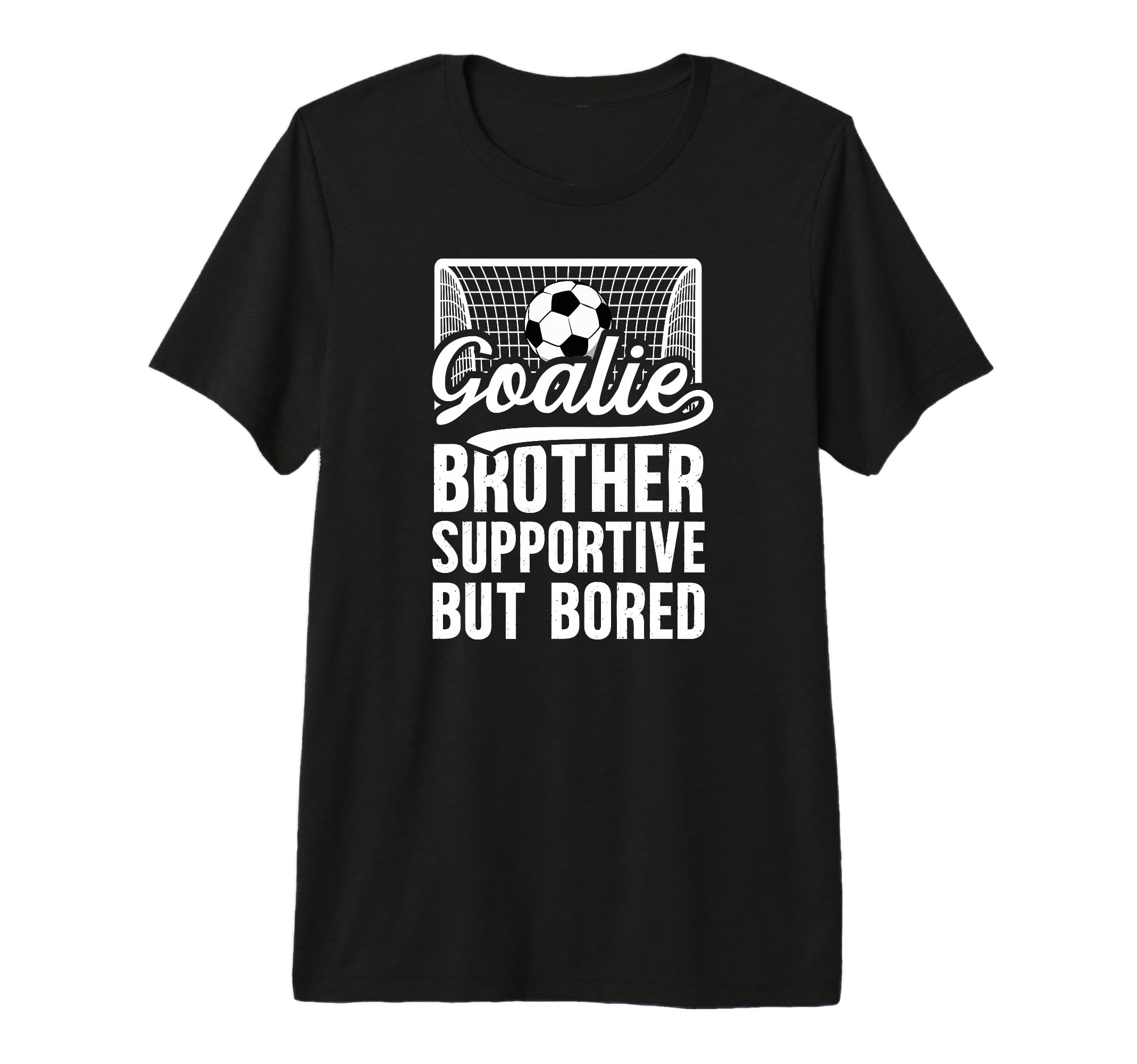 Soccer Goalie Brother Supportive Soccer T-Shirt - Graphic Print Unisex - T-Shirt, Sweatshirt, Hoodie