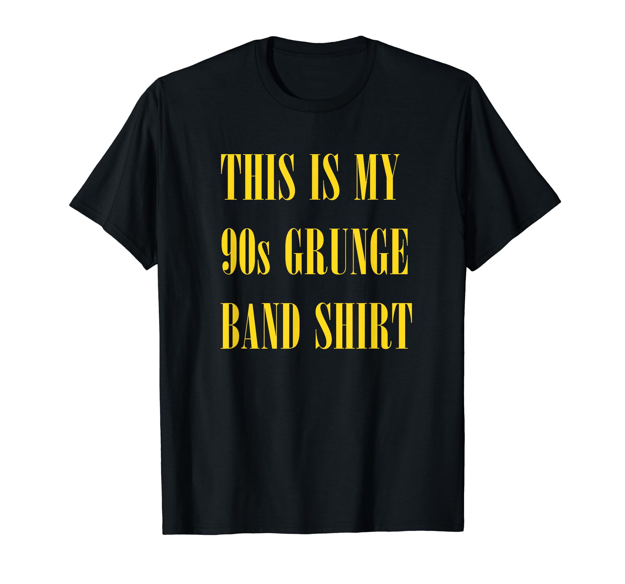 My 90S Grunge Band Funny Ironic T-Shirt - Trendy Graphic Men Women - T-Shirt, Sweatshirt, Hoodie