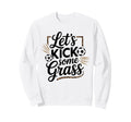 Let S Kick Some Grass Soccer Mom Sweatshirt - Graphic Print Unisex - T-Shirt, Sweatshirt, Hoodie