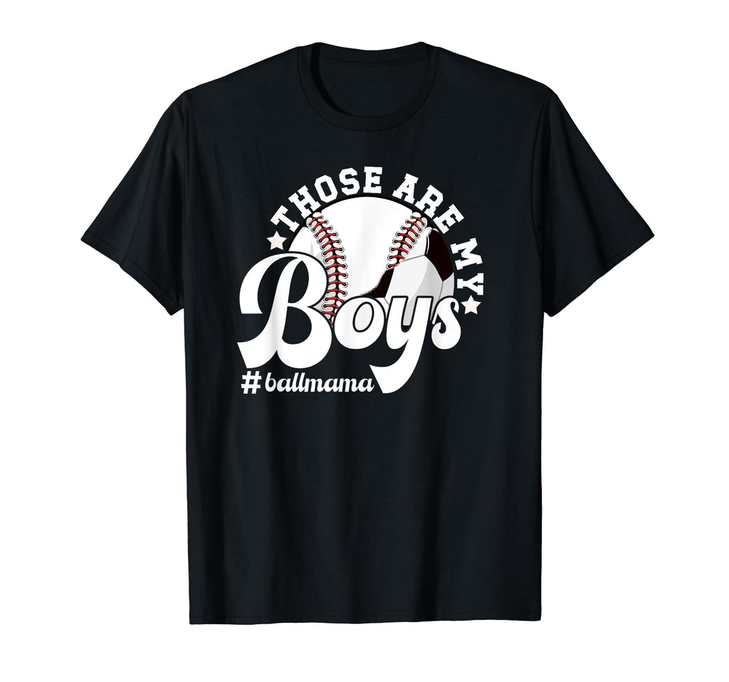 Those Are My Ball Mama Soccer T-Shirt - Minimalist Print Men Women - T-Shirt, Sweatshirt, Hoodie