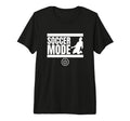 Soccer Mode Funny Soccer Player Tri T-Shirt - Novelty Apparel Men Women - T-Shirt, Sweatshirt, Hoodie