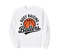 Busy Raising Ballers Funny Basketball Sweatshirt - Graphic Print Men Women - T-Shirt, Sweatshirt, Hoodie