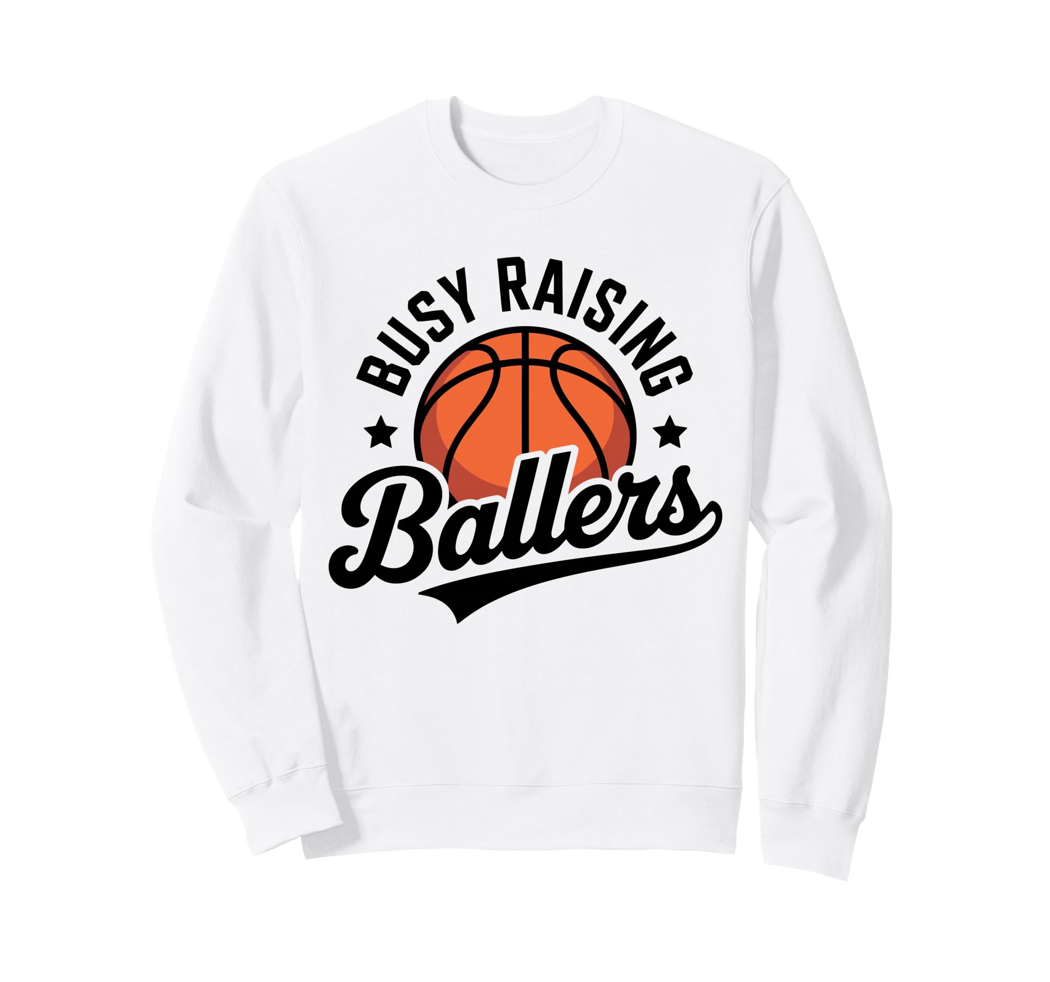 Busy Raising Ballers Funny Basketball Sweatshirt - Graphic Print Men Women - T-Shirt, Sweatshirt, Hoodie