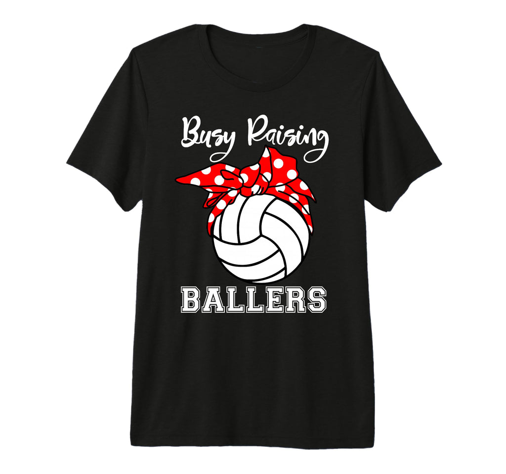 Busy Raising Ballers Funny Volleyball T-Shirt - Fun Novelty Design Unisex - T-Shirt, Sweatshirt, Hoodie